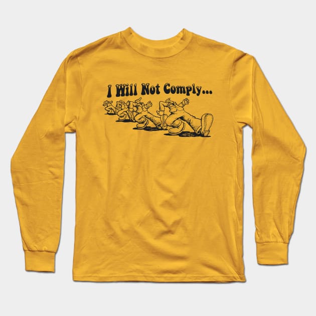 I Will Not Comply Long Sleeve T-Shirt by DCMiller01